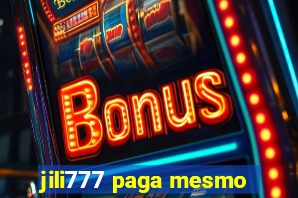 jili777 paga mesmo